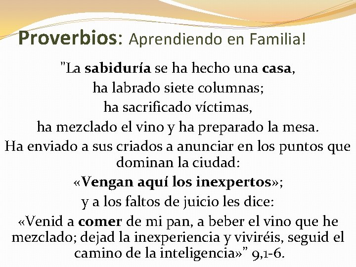 Proverbios: Aprendiendo en Familia! "La sabiduría se ha hecho una casa, ha labrado siete