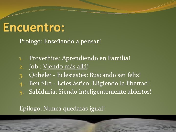 Encuentro: Prologo: Enseñando a pensar! 1. 2. 3. 4. 5. Proverbios: Aprendiendo en Familia!