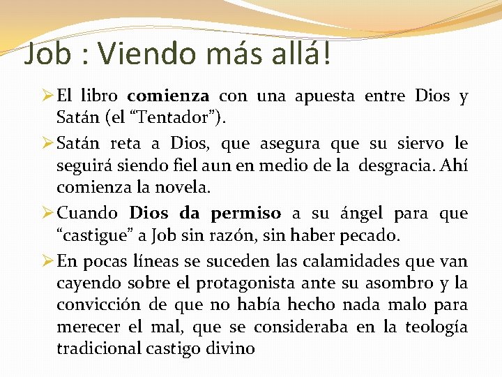 Job : Viendo más allá! Ø El libro comienza con una apuesta entre Dios