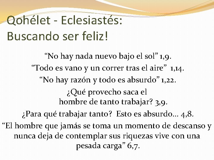 Qohélet - Eclesiastés: Buscando ser feliz! “No hay nada nuevo bajo el sol” 1,
