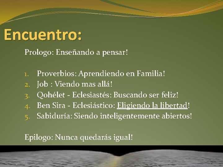 Encuentro: Prologo: Enseñando a pensar! 1. 2. 3. 4. 5. Proverbios: Aprendiendo en Familia!