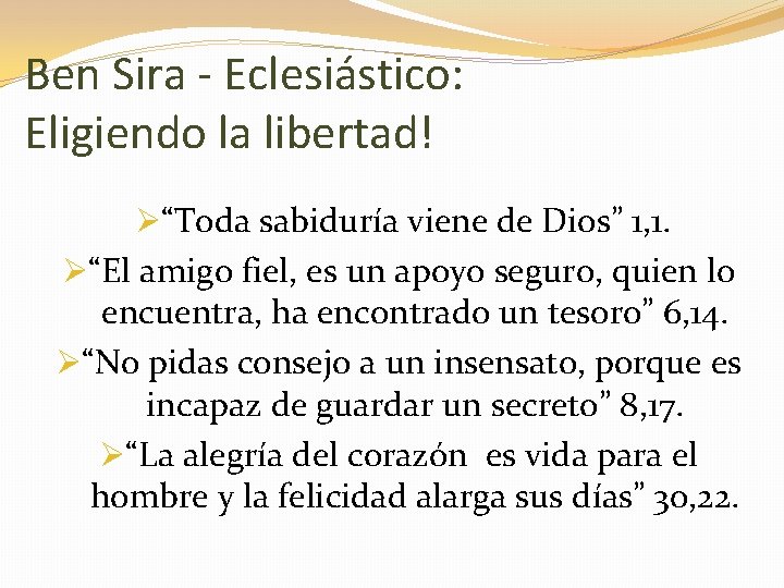 Ben Sira - Eclesiástico: Eligiendo la libertad! Ø“Toda sabiduría viene de Dios” 1, 1.