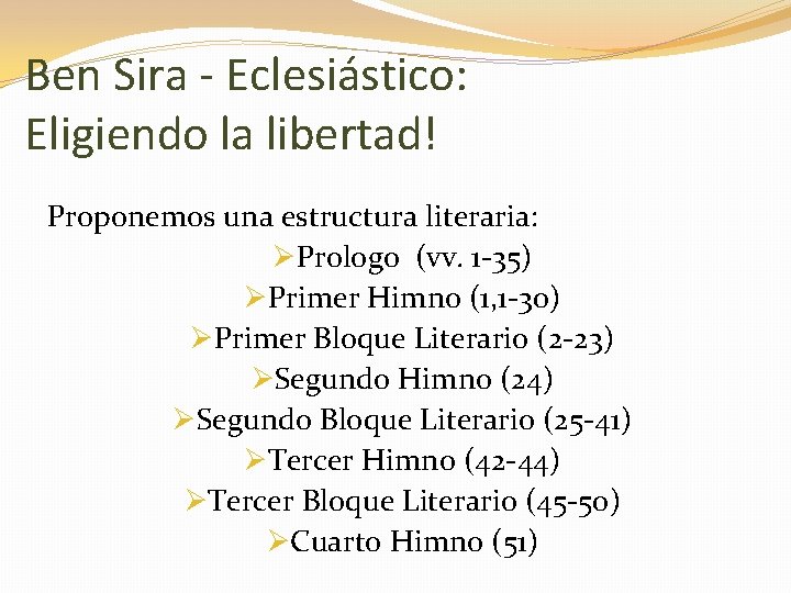 Ben Sira - Eclesiástico: Eligiendo la libertad! Proponemos una estructura literaria: ØPrologo (vv. 1