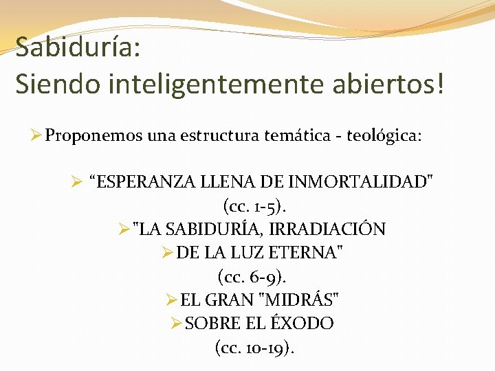 Sabiduría: Siendo inteligentemente abiertos! Ø Proponemos una estructura temática - teológica: Ø “ESPERANZA LLENA