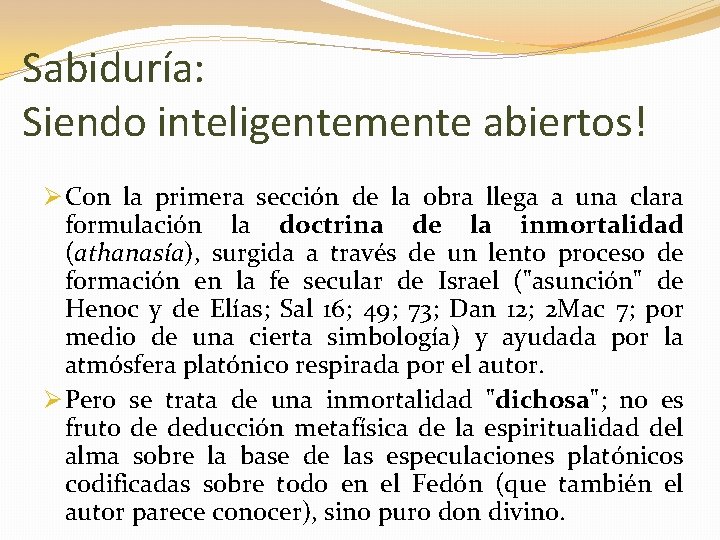 Sabiduría: Siendo inteligentemente abiertos! Ø Con la primera sección de la obra llega a