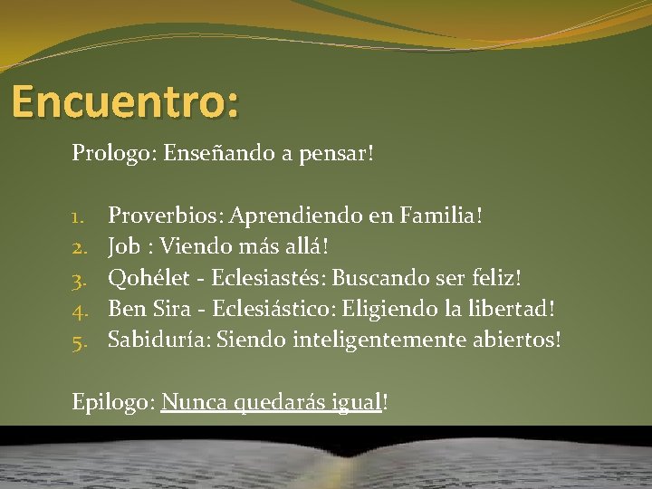 Encuentro: Prologo: Enseñando a pensar! 1. 2. 3. 4. 5. Proverbios: Aprendiendo en Familia!