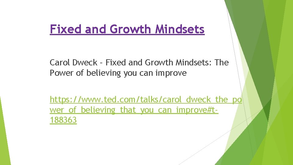 Fixed and Growth Mindsets Carol Dweck – Fixed and Growth Mindsets: The Power of