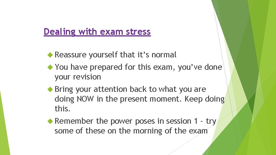 Dealing with exam stress Reassure yourself that it’s normal You have prepared for this