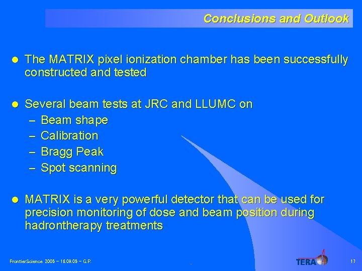 Conclusions and Outlook l The MATRIX pixel ionization chamber has been successfully constructed and