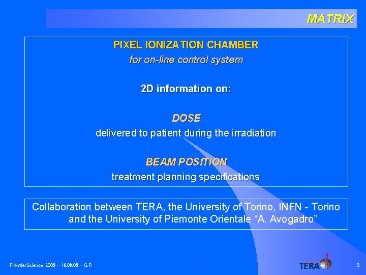 MATRIX PIXEL IONIZATION CHAMBER for on-line control system 2 D information on: DOSE delivered