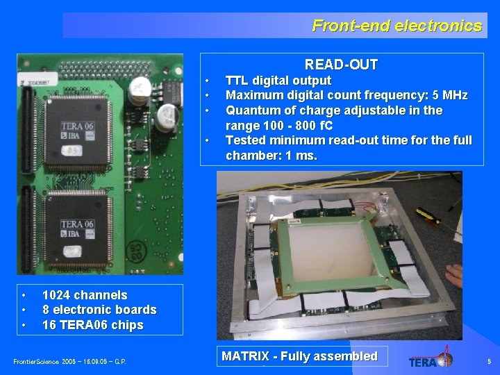 Front-end electronics READ-OUT • • TTL digital output Maximum digital count frequency: 5 MHz
