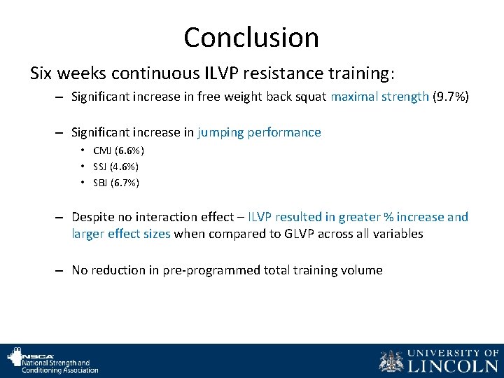 Conclusion Six weeks continuous ILVP resistance training: – Significant increase in free weight back