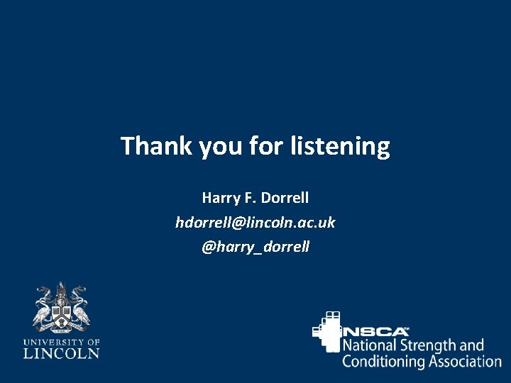 Thank you for listening Harry F. Dorrell hdorrell@lincoln. ac. uk @harry_dorrell 