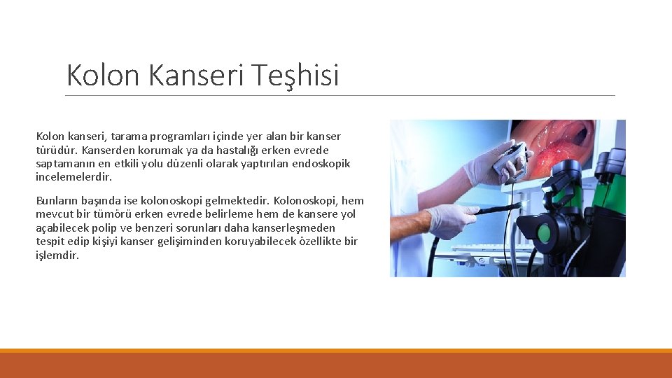 Kolon Kanseri Teşhisi Kolon kanseri, tarama programları içinde yer alan bir kanser türüdür. Kanserden