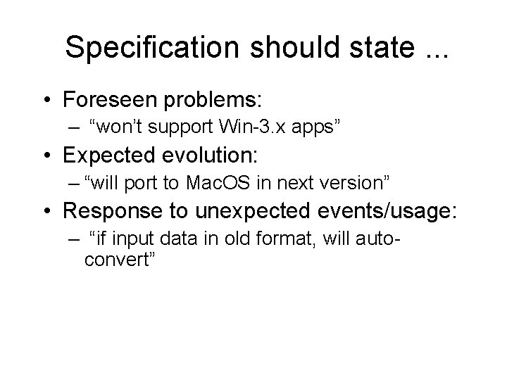 Specification should state. . . • Foreseen problems: – “won’t support Win-3. x apps”