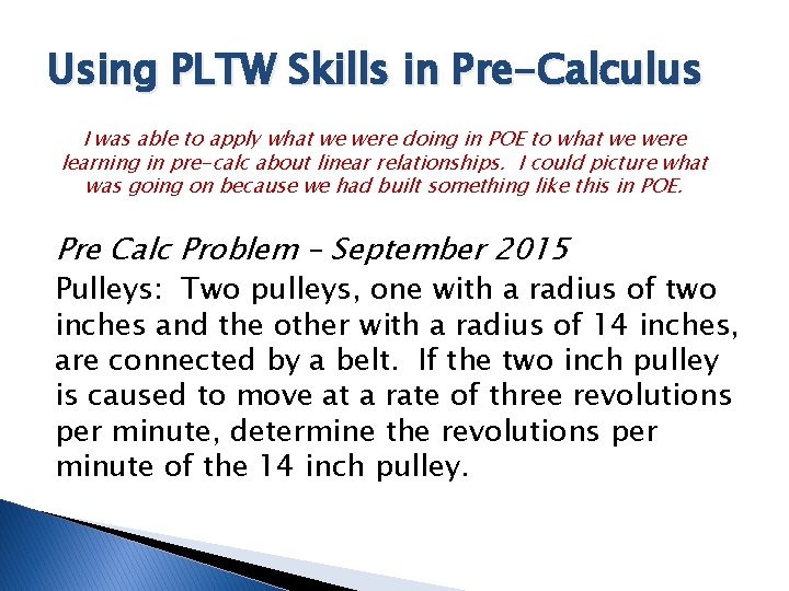 Using PLTW Skills in Pre-Calculus I was able to apply what we were doing