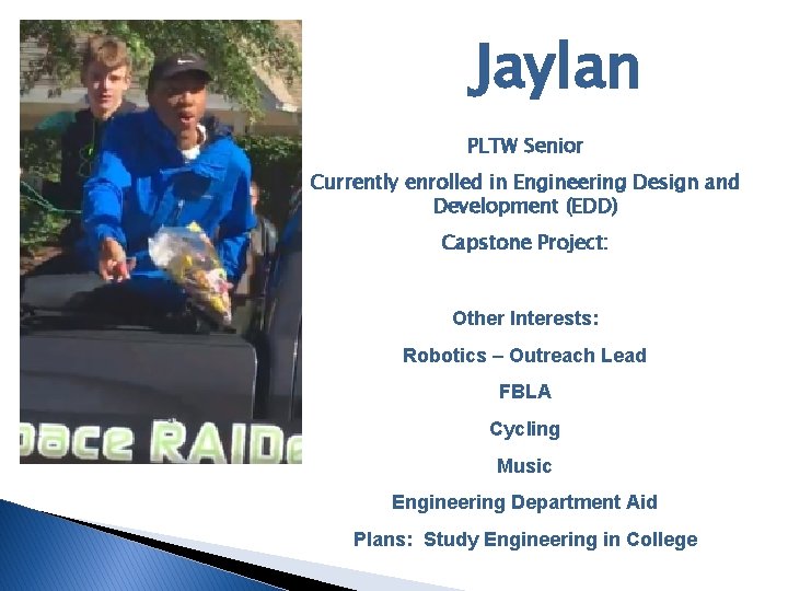 Jaylan Heather PLTW Senior Currently enrolled in Engineering Design and Development (EDD) y l