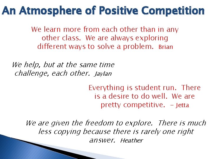 An Atmosphere of Positive Competition We learn more from each other than in any An Atmosphere of Positive Competition We learn more from each other than in any