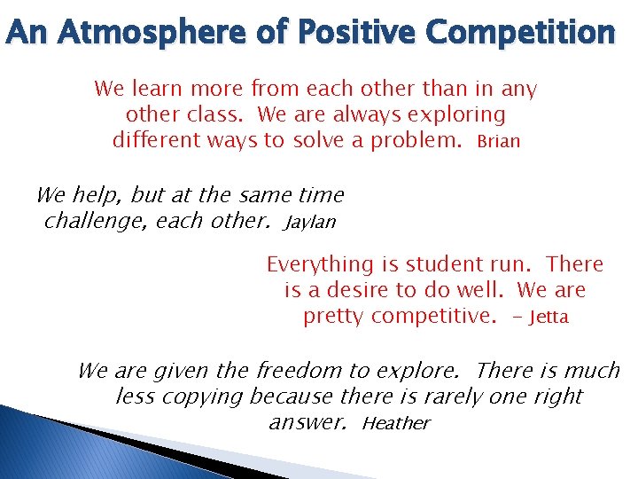 An Atmosphere of Positive Competition We learn more from each other than in any