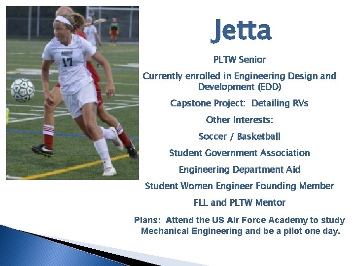 Jetta Heather PLTW Senior Currently enrolled in Engineering Design and Development (EDD) Capstone Project: