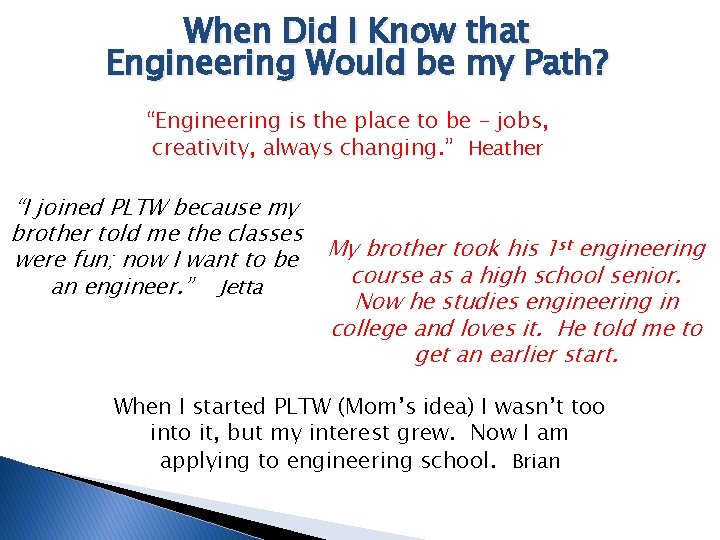 When Did I Know that Engineering Would be my Path? “Engineering is the place