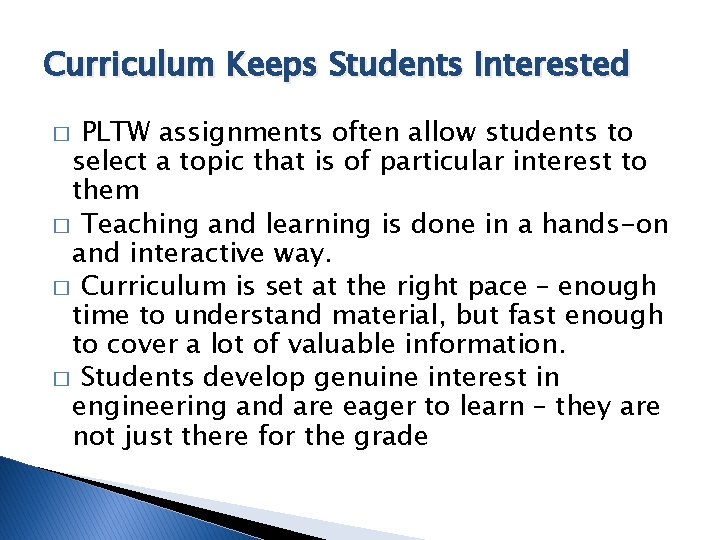 Curriculum Keeps Students Interested PLTW assignments often allow students to select a topic that