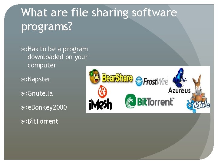 What are file sharing software programs? Has to be a program downloaded on your