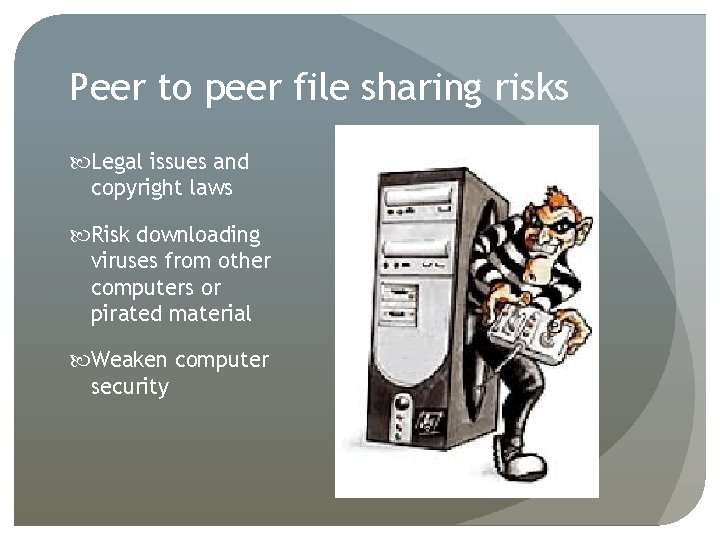 Peer to peer file sharing risks Legal issues and copyright laws Risk downloading viruses