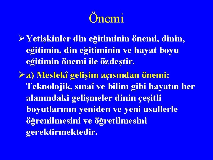 Önemi Ø Yetişkinler din eğitiminin önemi, dinin, eğitimin, din eğitiminin ve hayat boyu eğitimin