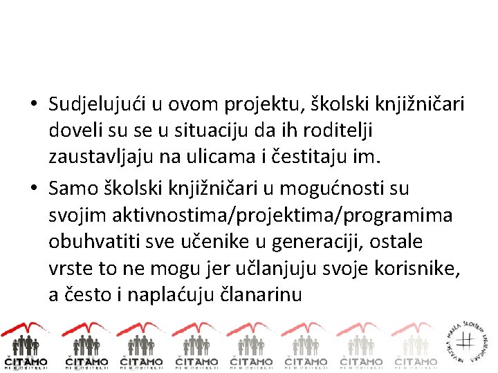  • Sudjelujući u ovom projektu, školski knjižničari doveli su se u situaciju da