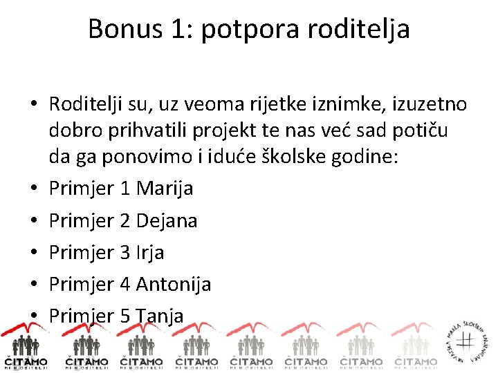 Bonus 1: potpora roditelja • Roditelji su, uz veoma rijetke iznimke, izuzetno dobro prihvatili