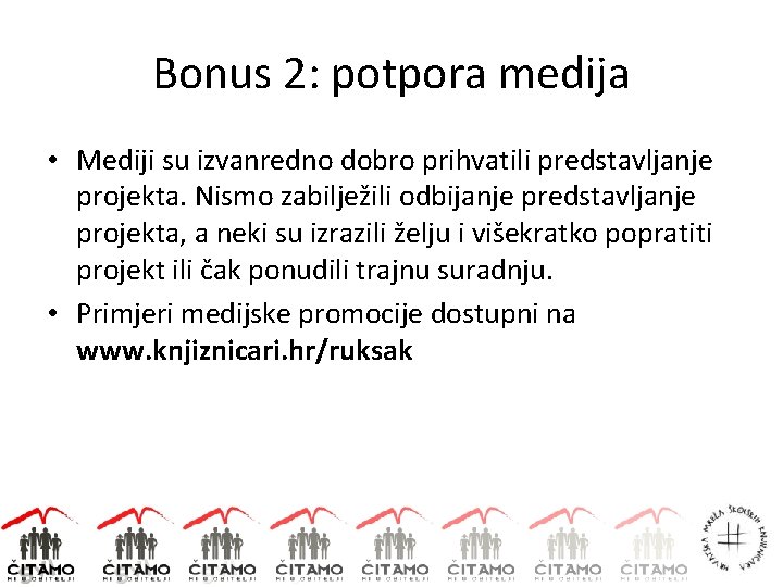 Bonus 2: potpora medija • Mediji su izvanredno dobro prihvatili predstavljanje projekta. Nismo zabilježili