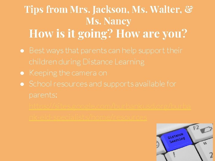 Tips from Mrs. Jackson, Ms. Walter, & Ms. Nancy How is it going? How