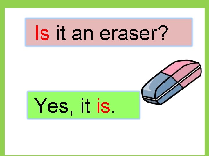 Is it an eraser? Yes, it is. 