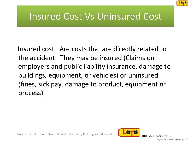 Insured Cost Vs Uninsured Cost Insured cost : Are costs that are directly related