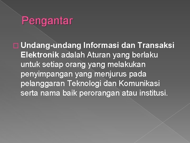 Pengantar � Undang-undang Informasi dan Transaksi Elektronik adalah Aturan yang berlaku untuk setiap orang