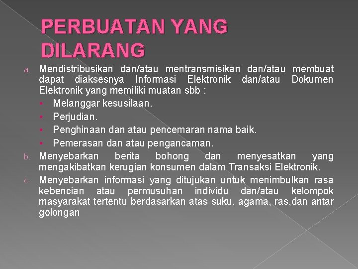 PERBUATAN YANG DILARANG Mendistribusikan dan/atau mentransmisikan dan/atau membuat dapat diaksesnya Informasi Elektronik dan/atau Dokumen