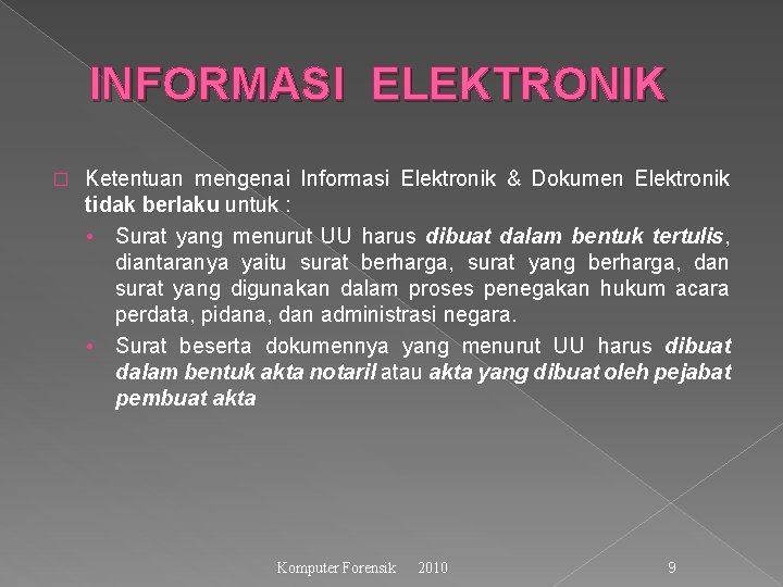 INFORMASI ELEKTRONIK � Ketentuan mengenai Informasi Elektronik & Dokumen Elektronik tidak berlaku untuk :