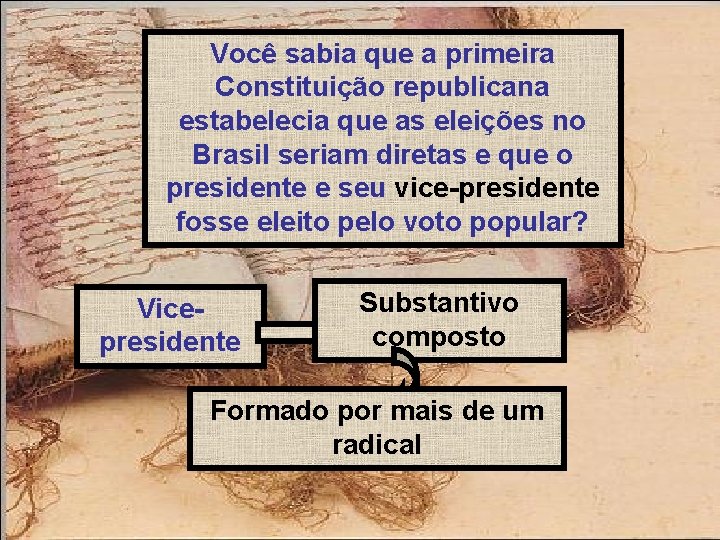 Você sabia que a primeira Constituição republicana estabelecia que as eleições no Brasil seriam