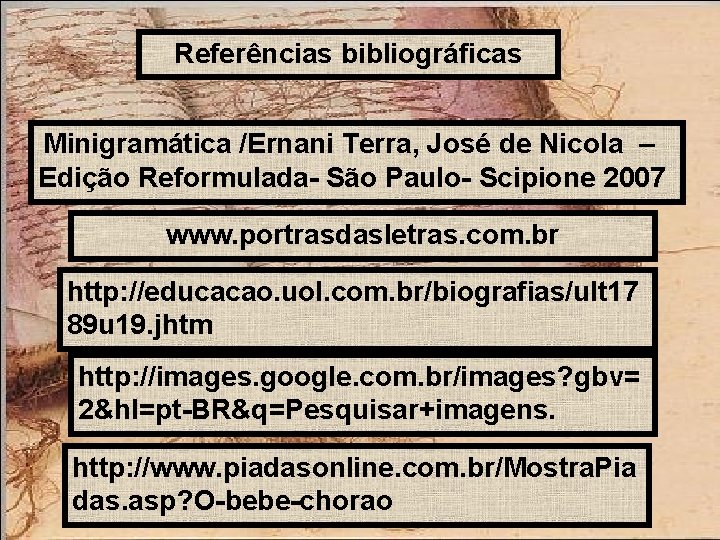 Referências bibliográficas Minigramática /Ernani Terra, José de Nicola – Edição Reformulada- São Paulo- Scipione