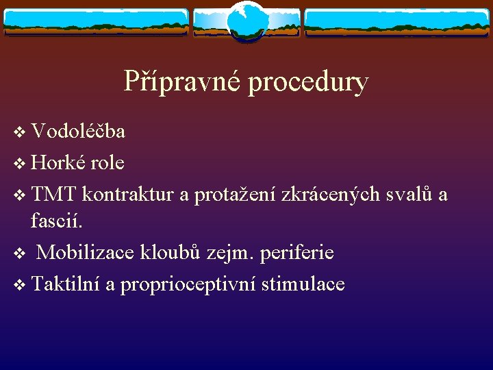 Přípravné procedury v Vodoléčba v Horké role v TMT kontraktur a protažení zkrácených svalů