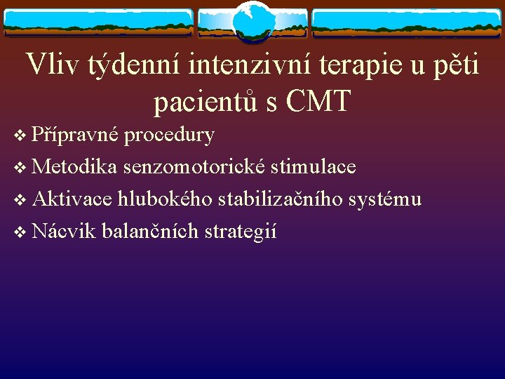 Vliv týdenní intenzivní terapie u pěti pacientů s CMT v Přípravné procedury v Metodika