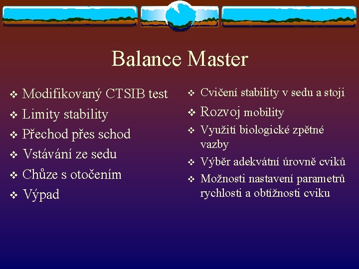 Balance Master Modifikovaný CTSIB test v Limity stability v Přechod přes schod v Vstávání