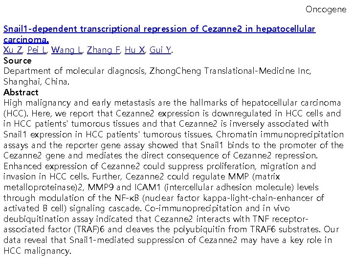 Oncogene Snail 1 -dependent transcriptional repression of Cezanne 2 in hepatocellular carcinoma. Xu Z,