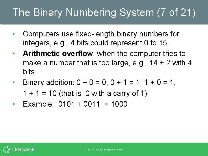 The Binary Numbering System (7 of 21) • • Computers use fixed-length binary numbers