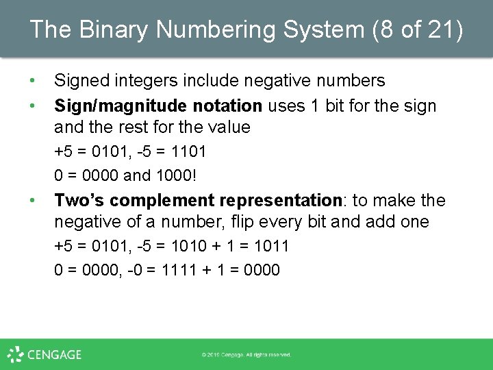 The Binary Numbering System (8 of 21) • • Signed integers include negative numbers