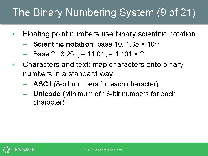 The Binary Numbering System (9 of 21) • Floating point numbers use binary scientific