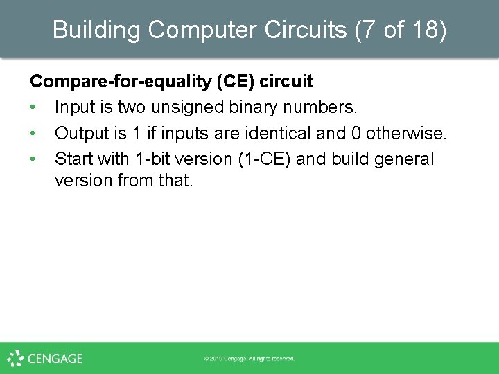 Building Computer Circuits (7 of 18) Compare-for-equality (CE) circuit • Input is two unsigned