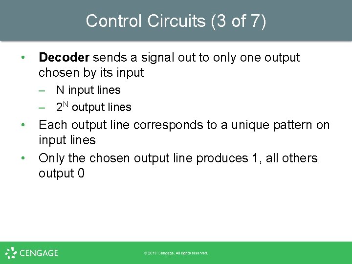 Control Circuits (3 of 7) • Decoder sends a signal out to only one