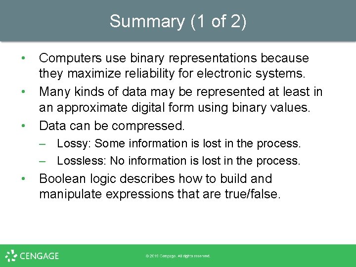 Summary (1 of 2) • • • Computers use binary representations because they maximize